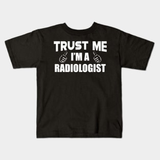 Radiologist - Trust me I'm a radiologist Kids T-Shirt